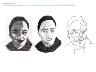 IMAGEN Y EXPRESIÓN.
2. REPRESENTACIÓN DEL VOLUMEN…………LOS ELEMENTOS BÁSICOS DEL LENGUAJE VISUAL COMO CONFIGURADORES DE VOLUMEN
 
