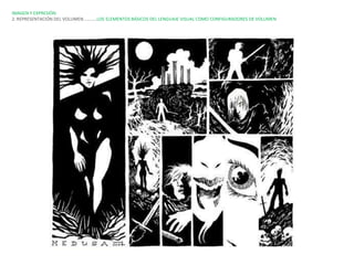 IMAGEN Y EXPRESIÓN.
2. REPRESENTACIÓN DEL VOLUMEN…………LOS ELEMENTOS BÁSICOS DEL LENGUAJE VISUAL COMO CONFIGURADORES DE VOLUMEN
 