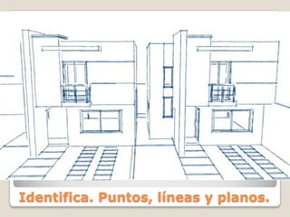 Identifica. Puntos, líneas y planos.
 