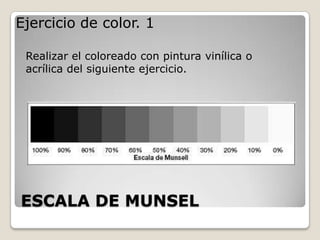 Ejercicio de color. 1

 Realizar el coloreado con pintura vinílica o
 acrílica del siguiente ejercicio.




ESCALA DE MUNSEL
 