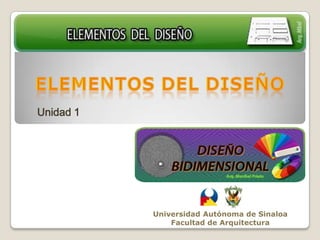 Universidad Autónoma de Sinaloa
Facultad de Arquitectura
Unidad 1
 