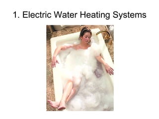 1. Electric Water Heating Systems 