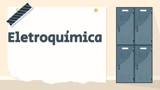Eletroquímica
 