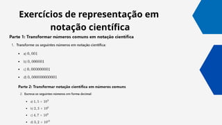 Exercícios de representação em
notação científica
 