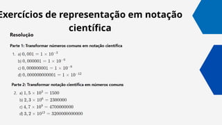Exercícios de representação em notação
científica
 