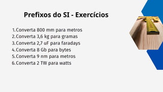 Prefixos do SI - Exercícios
 