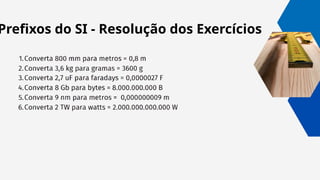 Prefixos do SI - Resolução dos Exercícios
 