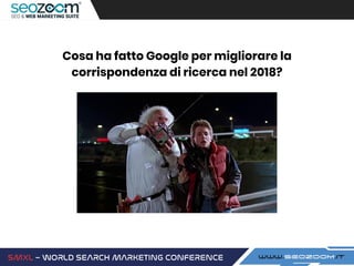 Cosa ha fatto Google per migliorare la
corrispondenza di ricerca nel 2018?
 