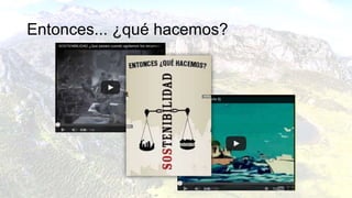 Entonces... ¿qué hacemos?
 