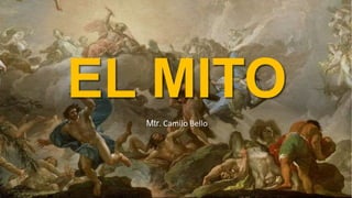 EL MITO
Mtr. Camilo Bello
 