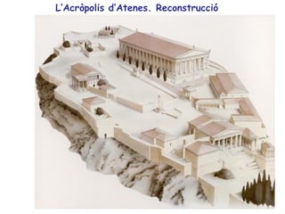 L’Acròpolis d’Atenes. Reconstrucció
 