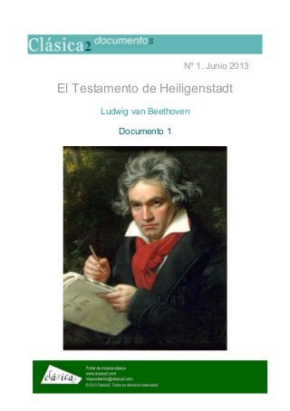Nº 1. Junio 2013
El Testamento de Heiligenstadt
Ludwig van Beethoven
Documento 1
El Testamento de Heiligenstadt. Junio 2013. www.clasica2.com 1
 