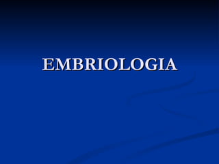 EMBRIOLOGIA 