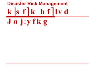 Emergency &DRR /  Disaster Risk Management   k|sf]k hf]lvd Joj:yfkg   