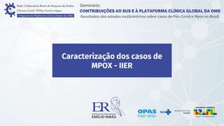Caracterização dos casos de
MPOX - IIER
 