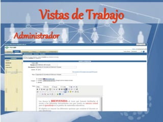 Vistas de Trabajo
Administrador
 
