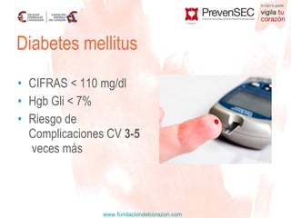 CIFRAS < 110 mg/dl Hgb Gli < 7% Riesgo de Complicaciones CV  3-5   veces más Diabetes mellitus 
