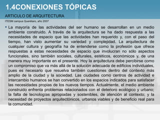 1.4CONEXIONES TÓPICAS <ul><li>ARTICULO DE ARQUITECTURA </li></ul><ul><li>ITESM campus Querétaro, año 2007 </li></ul><ul><l...