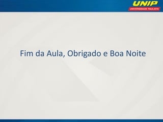 Fim da Aula, Obrigado e Boa Noite 
