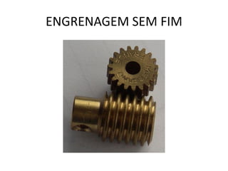 ENGRENAGEM SEM FIM
 