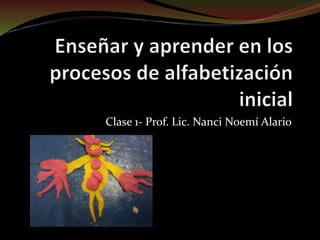 Clase 1- Prof. Lic. Nanci Noemí Alario
 