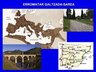 ERROMATAR GALTZADA-SAREA
 
