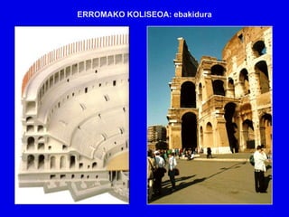 ERROMAKO KOLISEOA: ebakidura
 