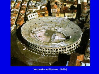 Veronako anfiteatroa (Italia)
 
