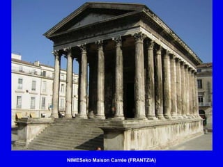 NIMESeko Maison Carrée (FRANTZIA)
 