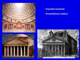 • Kupulako kasetoiak

• Perspektibaren efektua
 