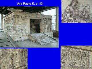 Ara Pacis K. a. 13
 