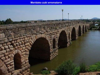 Meridako zubi erromatarra
 