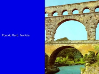 Pont du Gard. Frantzia
 