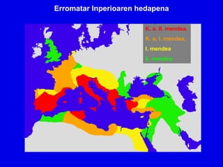 Erromatar Inperioaren hedapena

                       K. a. II. mendea.
                       K. a. I. mendea.
                       I. mendea
                       II. mendea
 