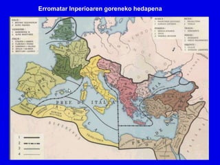 Erromatar Inperioaren goreneko hedapena
 