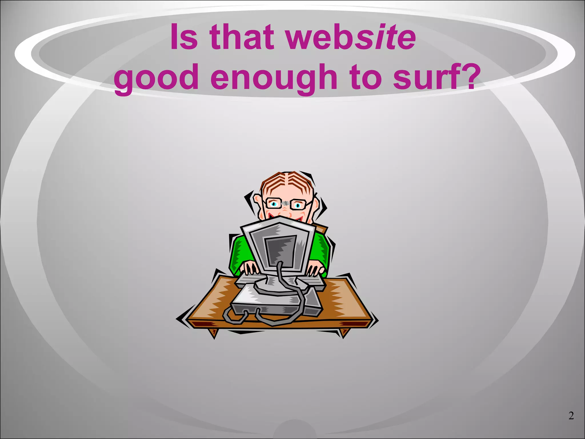 Is that web site   good enough to surf? 