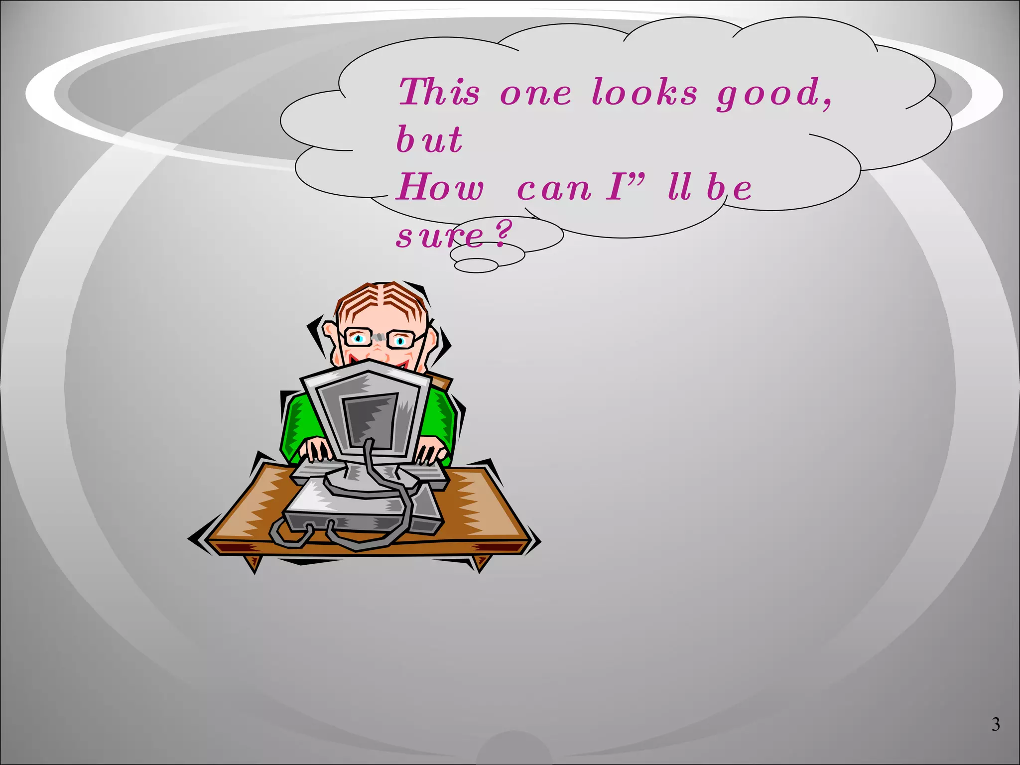   This one looks good, but How  can I” ll be sure? 