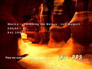 Música –  Skimming the Waters - Jeff Wolpert Edição – RC Set. 2007 Para ver outros PPS clique aqui   RC - PPS 