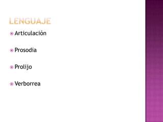 LenguajeArticulaciónProsodiaProlijoVerborrea