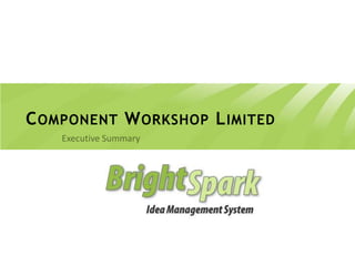 Component Workshop Limited Executive Summary 