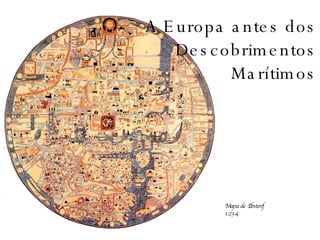 A Europa antes dos Descobrimentos Marítimos Mapa de Ebstorf 1234 