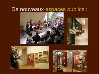De nouveaux espaces publics :
 