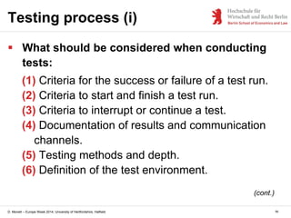 D. Monett – Europe Week 2014, University of Hertfordshire, Hatfield 56
Testing process (i)
 What should be considered whe...