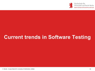 D. Monett – Europe Week 2014, University of Hertfordshire, Hatfield 62
Current trends in Software Testing
 