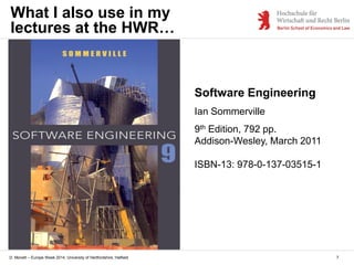 D. Monett – Europe Week 2014, University of Hertfordshire, Hatfield
Software Engineering
Ian Sommerville
9th Edition, 792 ...