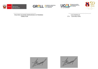 -------------------------------------------- --------------------------------------------
WALTER AGUSTIN FERNANDEZ GUTIERREZ LUZ PANTOJA
DIRECTOR V° B SUB DIRECTORA:
 