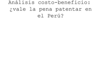 Análisis costo-beneficio: ¿vale la pena patentar en el Perú? 