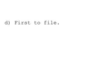 d) First to file. 