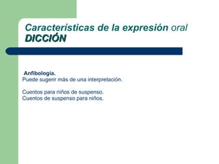 Anfibología .  Puede sugerir más de una interpretación. Cuentos para niños de suspenso.  Cuentos de suspenso para niños.  Características de la expresión  oral DICCIÓN 