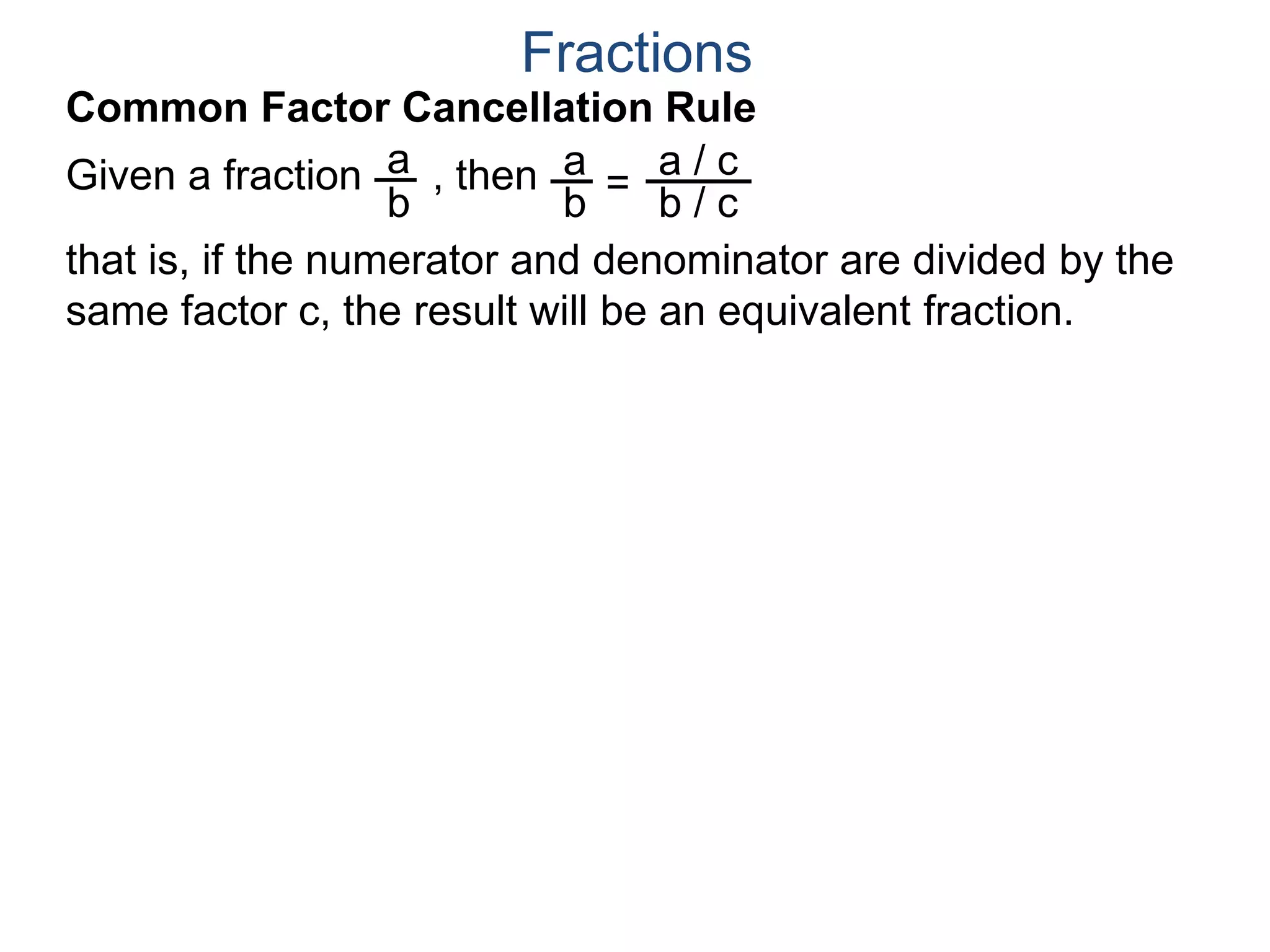 Fractions
a. Joe wants 8 slices.
b. Mary wants 10 slices.
Example B. A pizza shop sells pizza by the slices.
Each slice is 1/12th of a pizza. Different customers order
different number of slices, find the least number of slices we
could cut the pizza into and still fill the following orders and
how many of the newly cut slices each order needs? Draw.
One slice
 